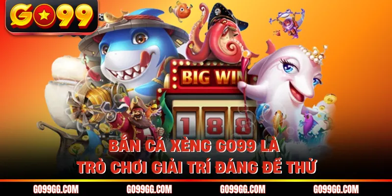 Bắn Cá Xèng GO99 - Game Đổi Thưởng Đẳng Cấp Cho Bet Thủ 2 Bắn cá xèng GO99 là trò chơi giải trí đáng để thử