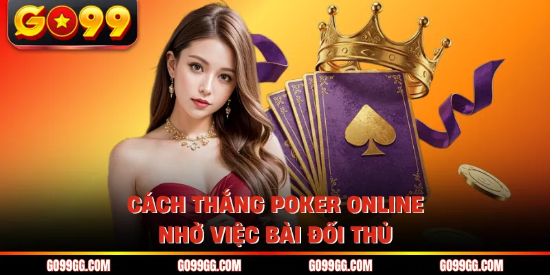 Cách Thắng Poker Online - Hiệu Quả Với Tỷ Lệ Thắng 90% 2 Cách thắng poker online nhờ việc bài đối thủ