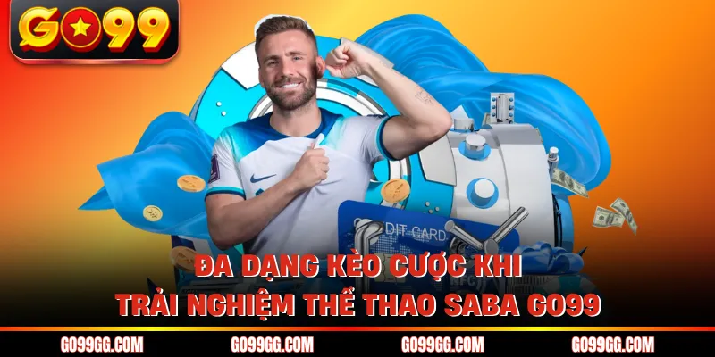 Thể Thao SABA GO99 - Nền Tảng Cá Cược Uy Tín Top 1 2026 3 Đa dạng kèo cược khi trải nghiệm thể thao SABA GO99