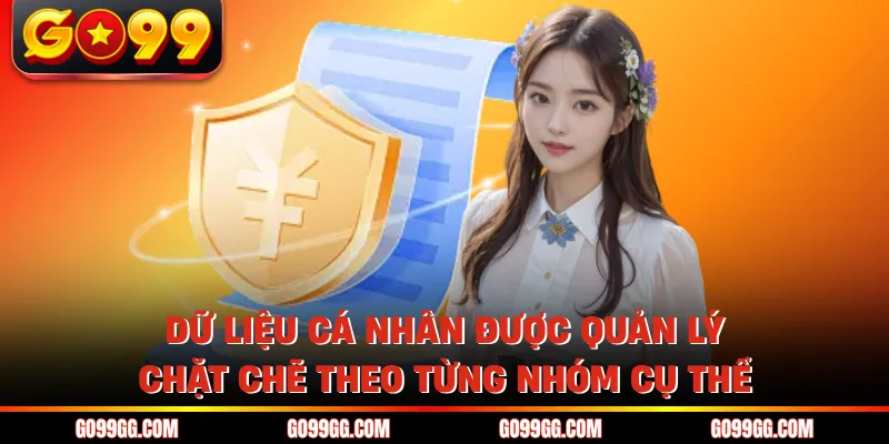 Chính Sách Bảo Mật GO99 An Toàn Thông Tin Người Chơi 1 Dữ liệu cá nhân được quản lý chặt chẽ theo từng nhóm cụ thể