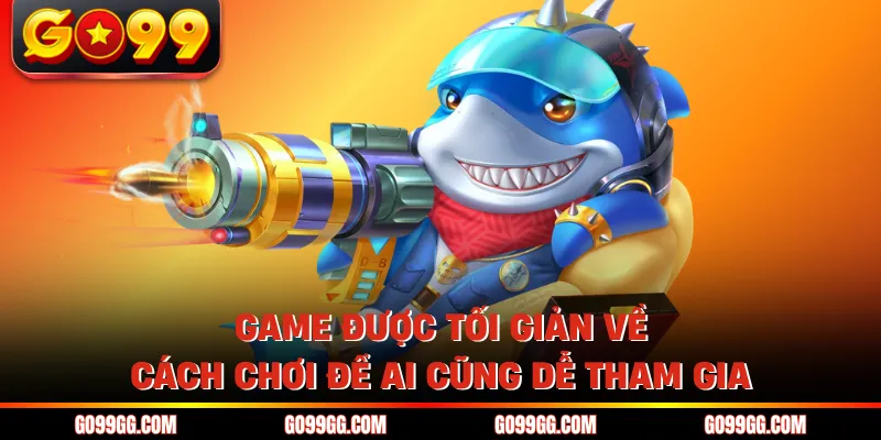 Bắn Cá Xèng GO99 - Game Đổi Thưởng Đẳng Cấp Cho Bet Thủ 4 Game được tối giản về cách chơi để ai cũng dễ tham gia