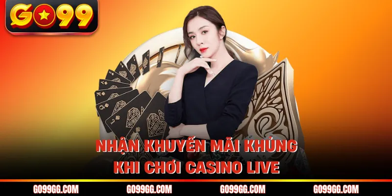 GO99 SA Trực Tuyến - Trải Nghiệm HD Mượt Mà Chuẩn 4K 5 Nhận khuyến mãi khủng khi chơi casino live