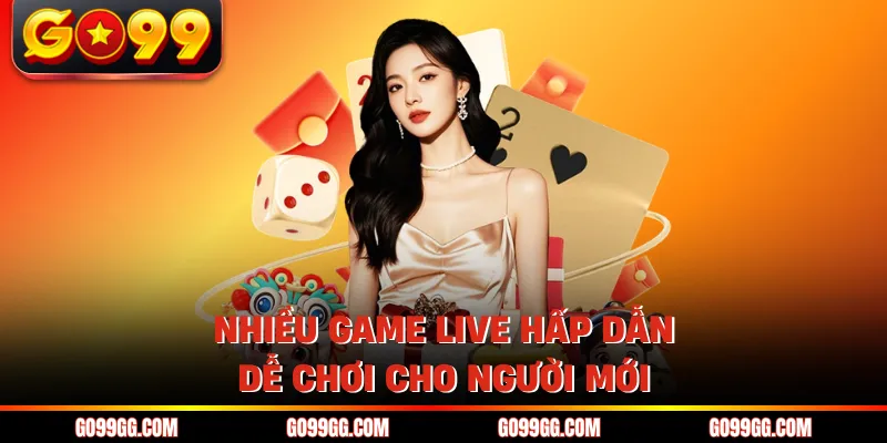 GO99 SA Trực Tuyến - Trải Nghiệm HD Mượt Mà Chuẩn 4K 3 Nhiều game live hấp dẫn dễ chơi cho người mới